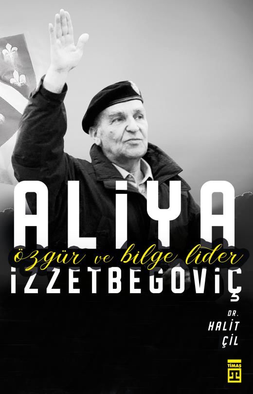 Özgür Ve Bilge Lider Aliya İzzetbegoviç
