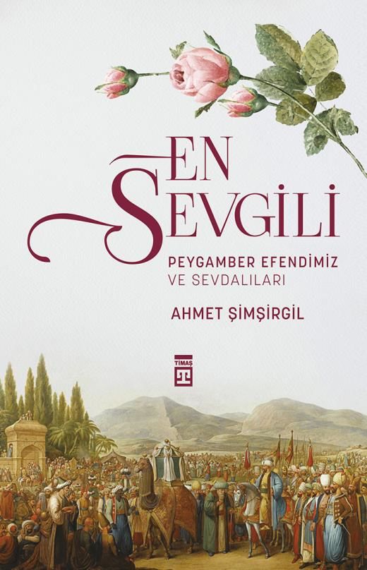 En Sevgili / Peygamber Efendimiz Ve Sevdalıları