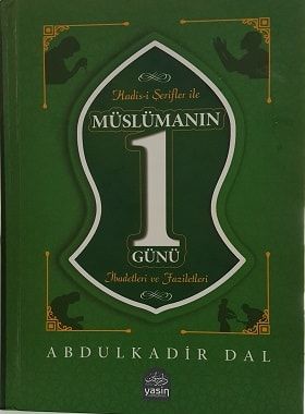 Müslümanın bir günü ibadetleri ve faziletleri