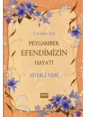 Çocuklar İçin Peygamber Efendimizin (sav) Hayatı Siyer-i Nebi