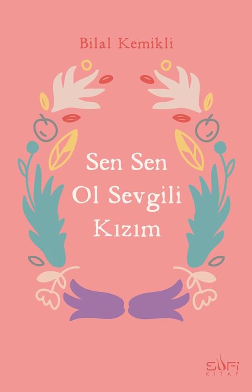 Sen Sen Ol, Sevgili Kızım