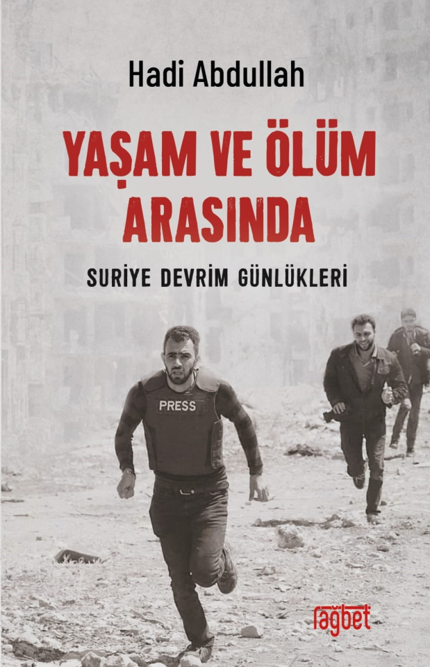 Yaşam ve Ölüm Arasında; Suriye Devrim Günlükleri