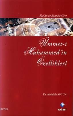 Ümmeti Muhammed'in Özellikleri; Kur'an ve Sünnet'e Göre