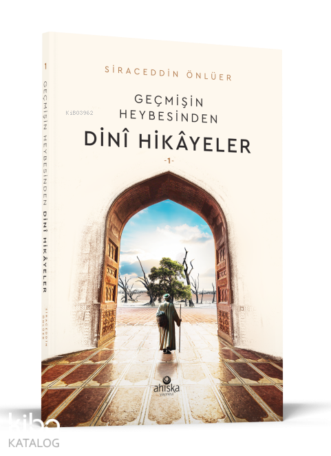 Geçmişin Heybesinden Dini Hikayeler 1. Cilt