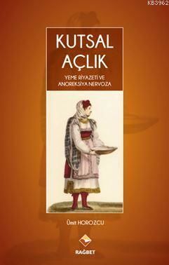 Kutsal Açlık Yeme Riyazeti ve Anoreksiya Nervoza