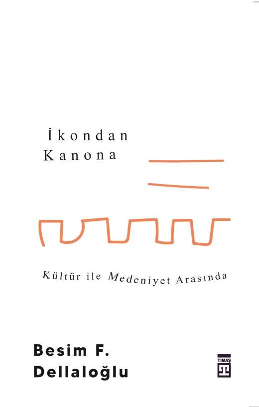İkondan Kanona: Kültür İle Medeniyet Arasında