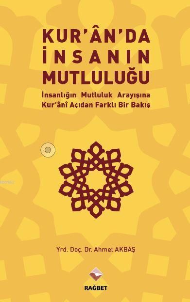 Kuran'da İnsanın Mutluluğu İnsanlığın Mutluluk Arayışına Kur'ani Açıdan Farklı Bir Bakış