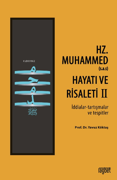 Hz. Muhammed (s.a.s) Hayatı ve Risaleti-2 ;(İddialar-tartışmalar ve tespitler)
