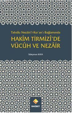 Hakîm Tirmizî'de Vücûh Ve Nezâir; Tahsîlu Nezâiri'l-Kur'an'ı Bağlamında