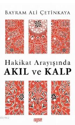 Hakikat Arayışında AKIL ve KALP