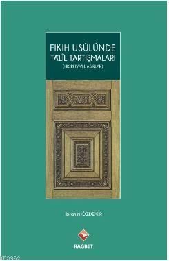 Fıkıh Usulünde Talil Tartışmaları; (Hicri ıv.-vııı.Asırlar)