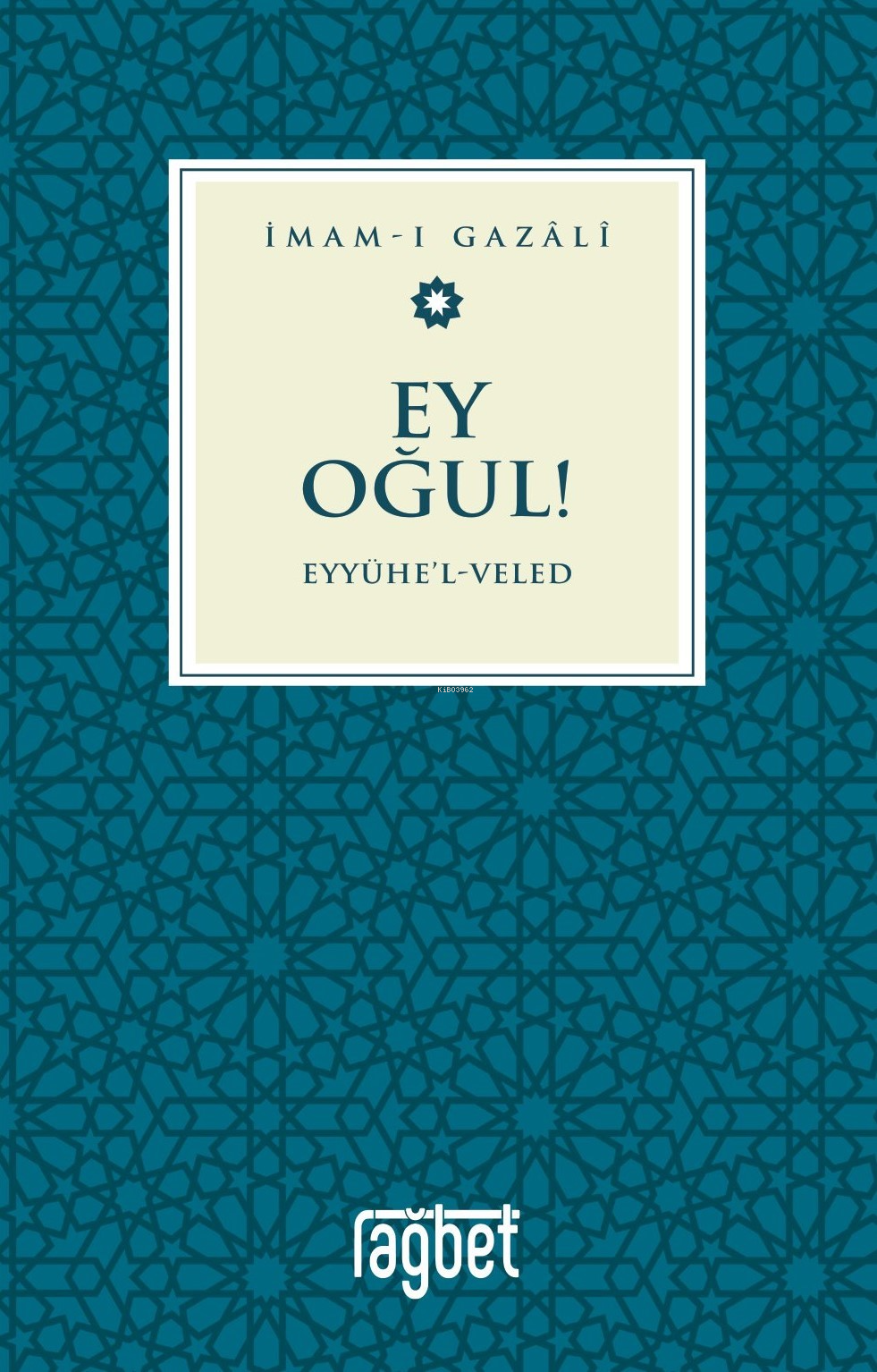 Ey Oğul – Eyyühel Veled