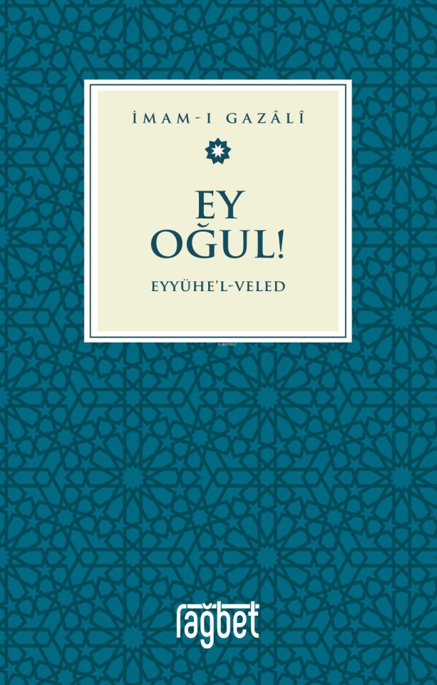 Ey Oğul – Eyyühel Veled