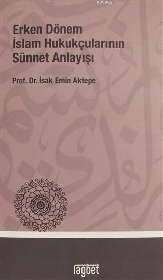 Erken Dönem İslâm Hukukçularının Sünnet Anlayışı