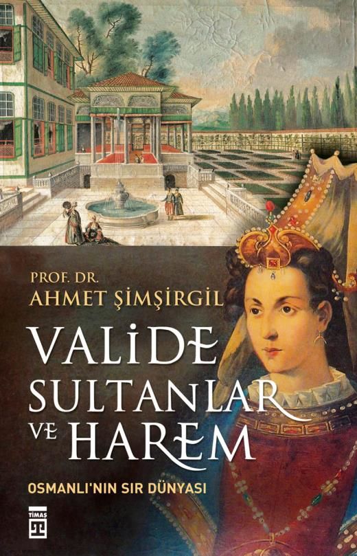 Valide Sultanlar Ve Harem