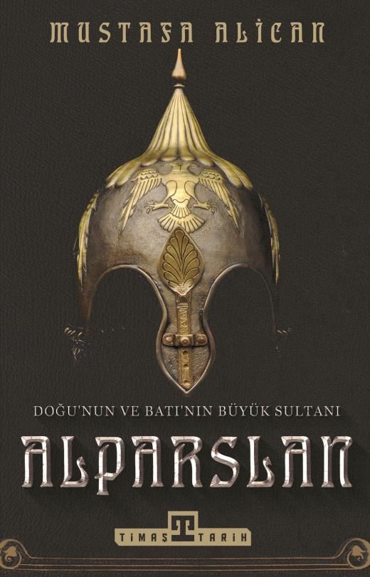 Doğu'nun Ve Batı'nın Büyük Sultanı Alparslan