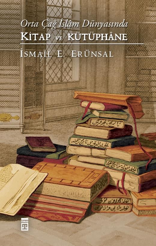 Orta Çağ İslam Dünyasında Kitap Ve Kütüphane (Ciltli)