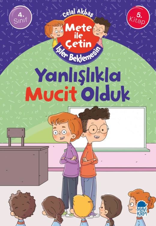 Yanlışlıkla Mucit Olduk - Mete İle Çetin İşler Beklemesin - 4. Sınıf Hikaye Seti