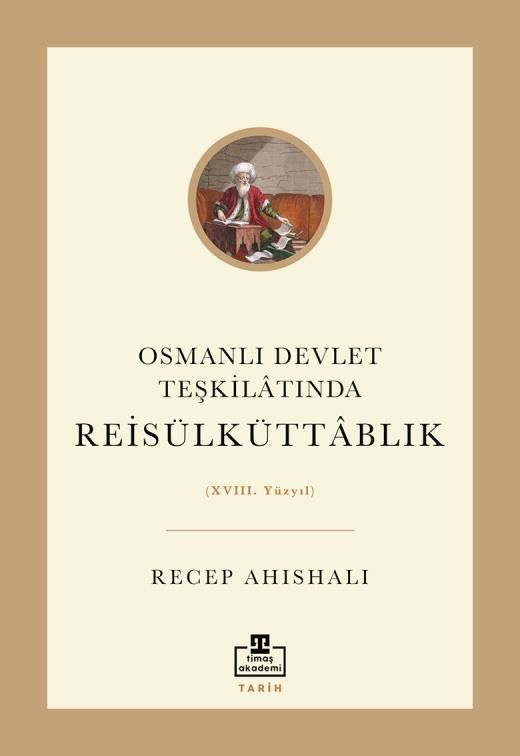 Osmanlı Devlet Teşkilatında Reisülküttablık (Xvııı. Yüzyıl)