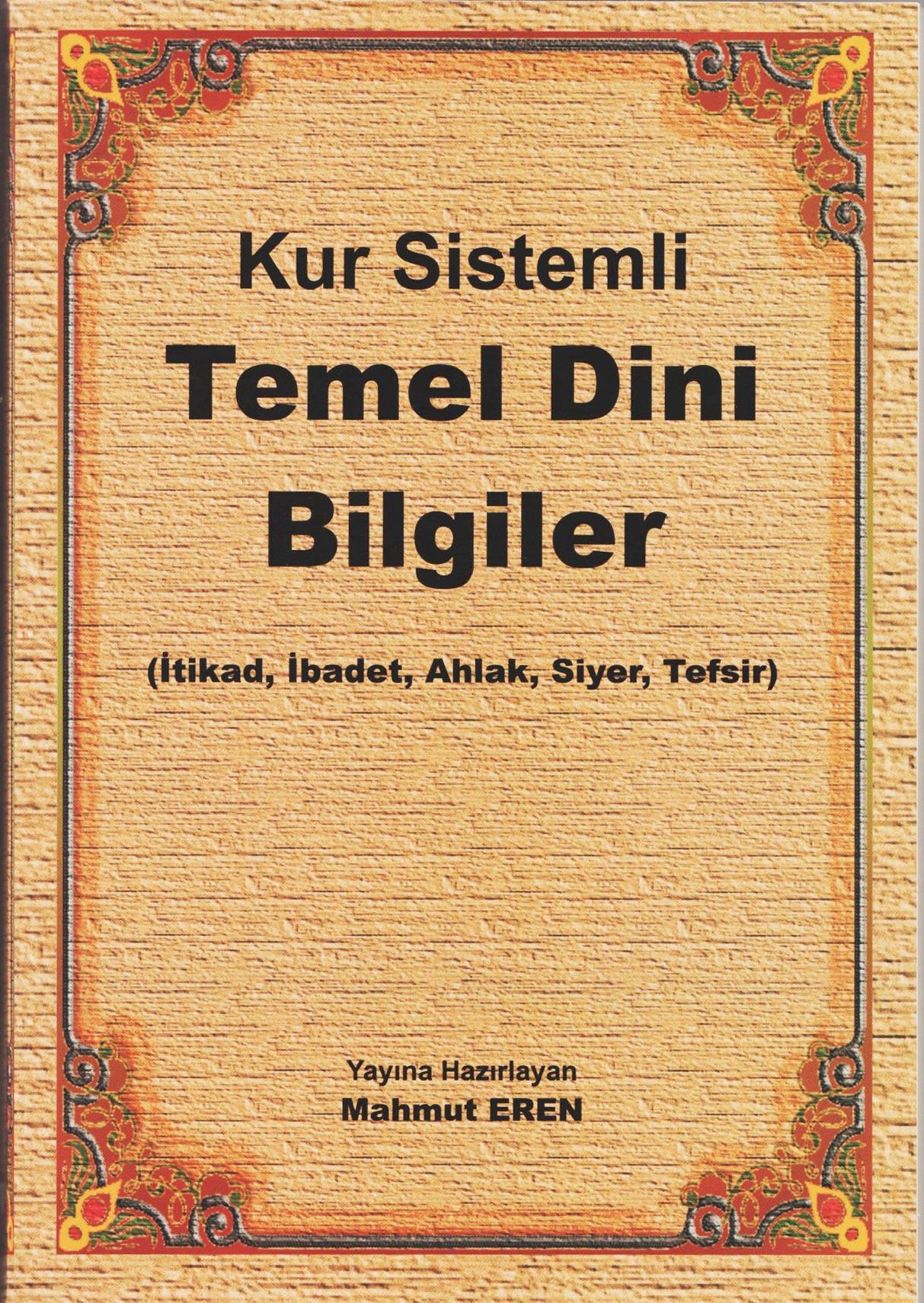 Kur Sistemli Temel Dini Bilgiler İtikad, İbadet, Ahlak, Siyer, Tefsir